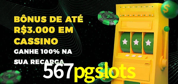 567pgslots melhor bônus de depósito